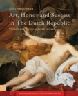 Art, Honor and Success in The Dutch Republic : The Life and Career of Jacob van Loo - Book