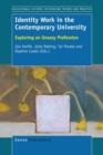 Identity Work in the Contemporary University : Exploring an Uneasy Profession - Book
