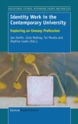 Identity Work in the Contemporary University : Exploring an Uneasy Profession - Book