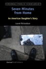 Seven Minutes from Home : An American Daughter's Story - Book