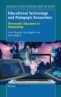 Educational Technology and Pedagogic Encounters : Democratic Education in Potentiality - Book