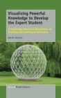 Visualising Powerful Knowledge to Develop the Expert Student : A Knowledge Structures Perspective on Teaching and Learning at University - Book