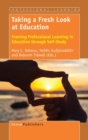 Taking a Fresh Look at Education : Framing Professional Learning in Education through Self-Study - Book