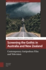 Screening the Gothic in Australia and New Zealand : Contemporary Antipodean Film and Television - Book
