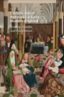 Catholic Social Networks in Early Modern England : Kinship, Gender, and Coexistence - Book