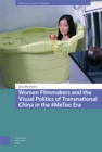 Women Filmmakers and the Visual Politics of Transnational China in the #MeToo Era - Book