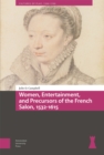 Women, Entertainment, and Precursors of the French Salon, 1532-1615 - Book