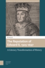 The Reputation of Edward II, 1305-1697 : A Literary Transformation of History - Book