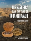 The Basketry from the Tomb of Tutankhamun : Catalogue and Analysis - Book
