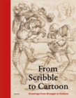 From Scribble to Cartoon : Drawings from Bruegel to Rubens - Book