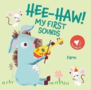 Hee-Haw! Farm (My First Sounds) - Book