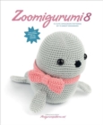 Zoomigurumi 8 : 15 Cute Amigurumi Patterns by 13 Great Designers - Book