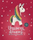 Unicorns, Dragons and More Fantasy Amigurumi 2 : Bring 14 Enchanting Characters to Life! Volume 2 - Book