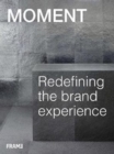 MOMENT : Redefining the Brand Experience - Book