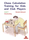 Chess Calculation Training for Kids and Club Players : Level 1 Checkmating - Book
