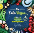 The Keto Vegan : 101 Low-Carb Recipes For A 100% Plant-Based Ketogenic Diet (Recipe-Only Edition) - Book
