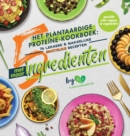 Het plantaardige proteine-kookboek : 76 lekkere & makkelijke eiwitrijke recepten met maar 5 ingredienten (geschikt voor vegans & vegetariers) - Book