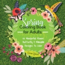 Spring Coloring Book for Adults : 50 Wonderful Flower, Butterfly & Mandala Designs to Color - Book