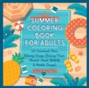 Summer Coloring Book for Adults : 50 Sensational Stress Relieving Designs (Relaxing Flower, Mermaid, Animal, Butterfly & Mandala Designs) - Book