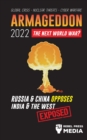 Armageddon 2022 : Russia & China Opposes India & The West; Global Crisis - Nuclear Threats - Cyber Warfare; Exposed - Book