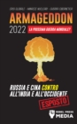 Armageddon 2022 : La Prossima Guerra Mondiale?: Russia e Cina contro all'India e all'Occidente; Crisi Globale - Minacce Nucleari - Guerra Cibernetica; Esposto - Book