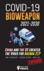 COVID-19 Bioweapon 2021-2030 - China and the US created the Virus for Agenda 21? RNA-Technology - Vaccine Victims - MERS-CoV Exposed! - Book