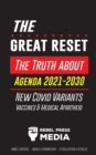 The Great Reset! : The Truth about Agenda 2021-2030, New Covid Variants, Vaccines & Medical Apartheid - Mind Control - World Domination - Sterilization Exposed! - Book