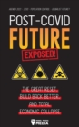 Post-Covid Future Exposed! : The Great Reset, Build Back Better and Total Economic Collapse - Agenda 2021 - 2030 - Population Control - Globalist Future? - Book