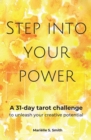 Step Into Your Power : A 31-day Tarot Challenge to Unleash Your Creative potential - Book