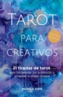 Tarot para creativos : 21 tiradas de tarot para (re)conectar con tu intuicion y encender la chispa creativa - Book
