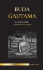 Buda Gautama : La Biografia - La vida, las ensenanzas, el camino y la sabiduria del Despertado (Budismo) - Book
