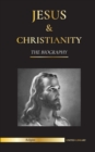 Jesus & Christianity : The Biography - The Life and Times of a Revolutionary Rabbi; Christ & An Introduction and History of Christianity - Book