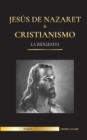 Jesus de Nazaret & Cristianismo : La biografia - La vida y los tiempos de un rabino revolucionario; Cristo & Una introduccion e historia del cristianismo - Book