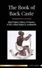 The Book of Black Caste : 1619 Project; History of Slavery in the United States & Juneteenth - Book