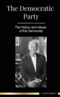 The Democratic Party : The History and Values of the Democrats (Politics in the United States of America) - Book