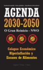 Agenda 2030-2050 : O Gran Reinicio - NWO - Colapso Econ?mico e Hiperinflaci?n y Escasez de Alimentos - Dominaci?n Mundial - Futuro Globalista - ?Despoblaci?n al Descubierto! - Book