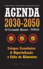Agenda 2030-2050 : O Grande Reposicionamento - NWO - Colapso Economico, Hiperinflacao e Falta de Alimentos - Dominio Mundial - Futuro Globalista - Despovoamento Exposto! - Book