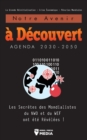Notre Avenir a Decouvert Agenda 2030-2050 : Les Secretes des Mondialistes du NWO et du WEF ont ete Revelees ! La Grande Reinitialisation - Crise Economique - Penuries Mondiales - Book