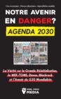 Notre avenir en Danger ? Agenda 2030 : La Verite sur la Grande Reinitialisation, le WEF, l'OMS, Davos, Blackrock et l'Avenir du G20 Mondialiste - Book