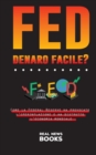FED, denaro facile? : Come la Federal Reserve ha provocato l'iperinflazione e ha distrutto l'economia mondiale - Book
