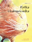 Kotka Uzdrowicielka : Polish Edition of The Healer Cat - Book