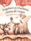 Dagobert et Duchesse, chiens de cirque : French Edition of "Circus Dogs Roscoe and Rolly" - Book