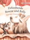 Zirkushunde Roscoe und Rolly : German Edition of "Circus Dogs Roscoe and Rolly" - Book