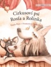 Cirkusovi psi Ros&#357;a a Rolinka : Czech Edition of "Circus Dogs Roscoe and Rolly" - Book