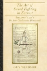 The Art of Sword Fighting in Earnest : Philippo Vadi's De Arte Gladiatoria Dimicandi - Book