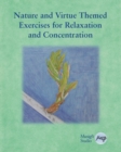 Nature and Virtue Themed Exercises for Relaxation and Concentration : Guided Imagery, Visualizations and Drawing Tasks for Classrooms and Adults - Book