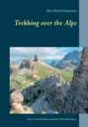 Trekking Over the Alps : Alta Via 2 in the Dolomites and Dream Way from Munich to Venice - Book