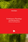 Evolutionary Physiology and Biochemistry : Advances and Perspectives - Book