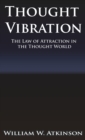 Thought Vibration or the Law of Attraction in the Thought World - Book