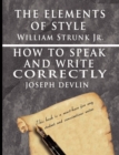 The Elements of Style by William Strunk jr. & How To Speak And Write Correctly by Joseph Devlin - Special Edition - Book